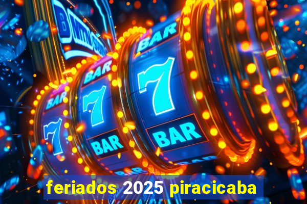 feriados 2025 piracicaba